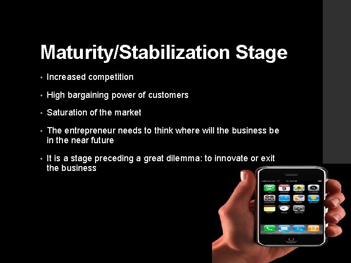 Maturity/Stabilization Stage • Increased competition • High bargaining power of customers • Saturation of