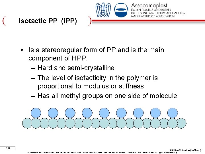 ( Isotactic PP (i. PP) ) • Is a stereoregular form of PP and