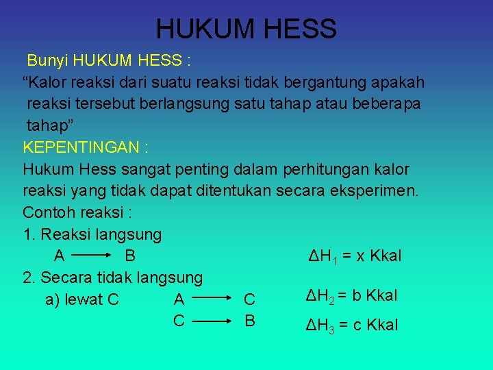 HUKUM HESS Bunyi HUKUM HESS : “Kalor reaksi dari suatu reaksi tidak bergantung apakah