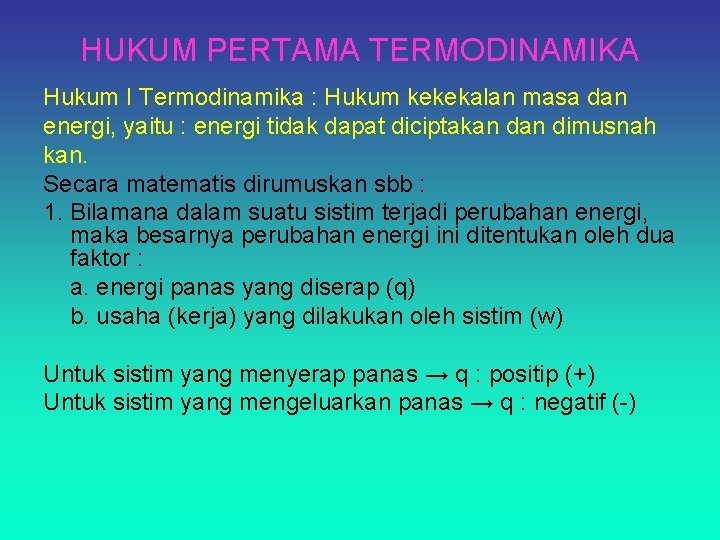 HUKUM PERTAMA TERMODINAMIKA Hukum I Termodinamika : Hukum kekekalan masa dan energi, yaitu :