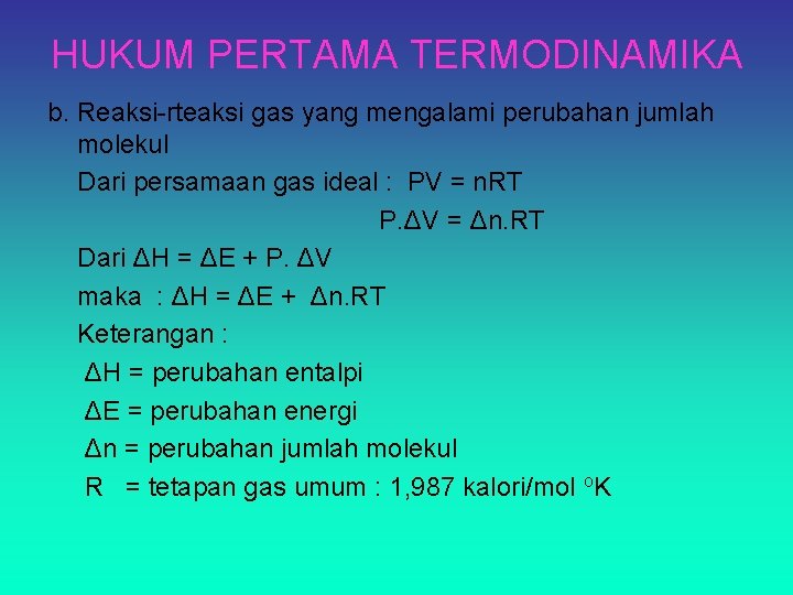 HUKUM PERTAMA TERMODINAMIKA b. Reaksi-rteaksi gas yang mengalami perubahan jumlah molekul Dari persamaan gas