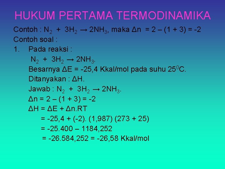 HUKUM PERTAMA TERMODINAMIKA Contoh : N 2 + 3 H 2 → 2 NH