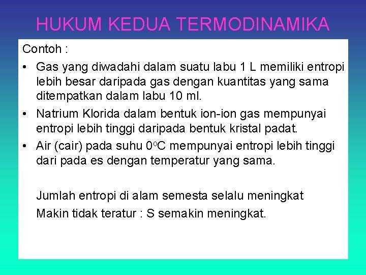 HUKUM KEDUA TERMODINAMIKA Contoh : • Gas yang diwadahi dalam suatu labu 1 L