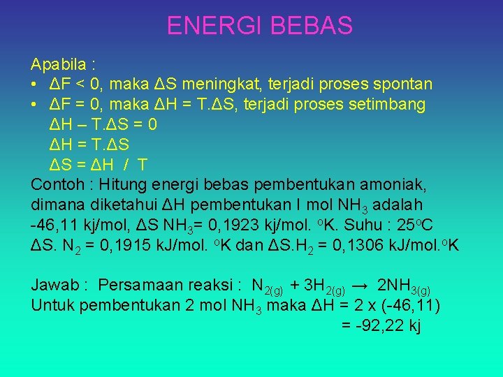 ENERGI BEBAS Apabila : • ΔF < 0, maka ΔS meningkat, terjadi proses spontan