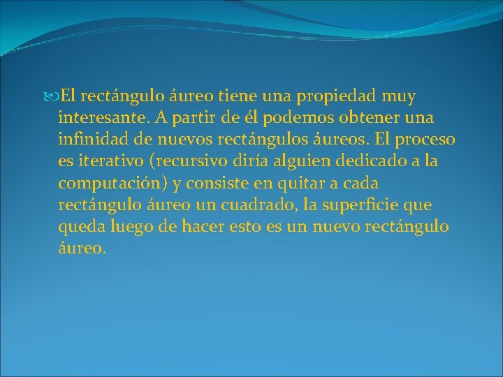  El rectángulo áureo tiene una propiedad muy interesante. A partir de él podemos