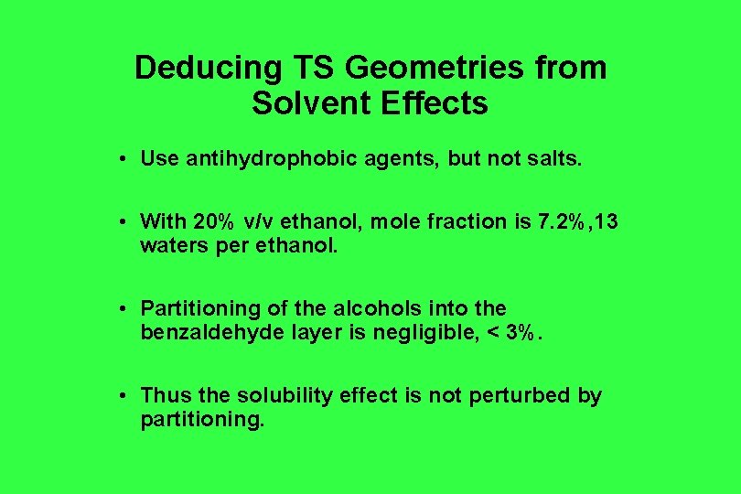 Deducing TS Geometries from Solvent Effects • Use antihydrophobic agents, but not salts. • Deducing TS Geometries from Solvent Effects • Use antihydrophobic agents, but not salts. •