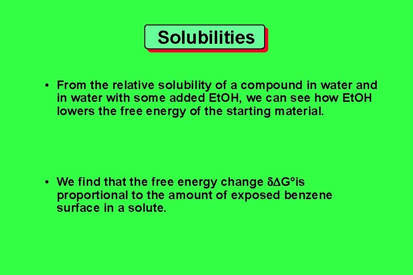 Solubilities • From the relative solubility of a compound in water and in water Solubilities • From the relative solubility of a compound in water and in water