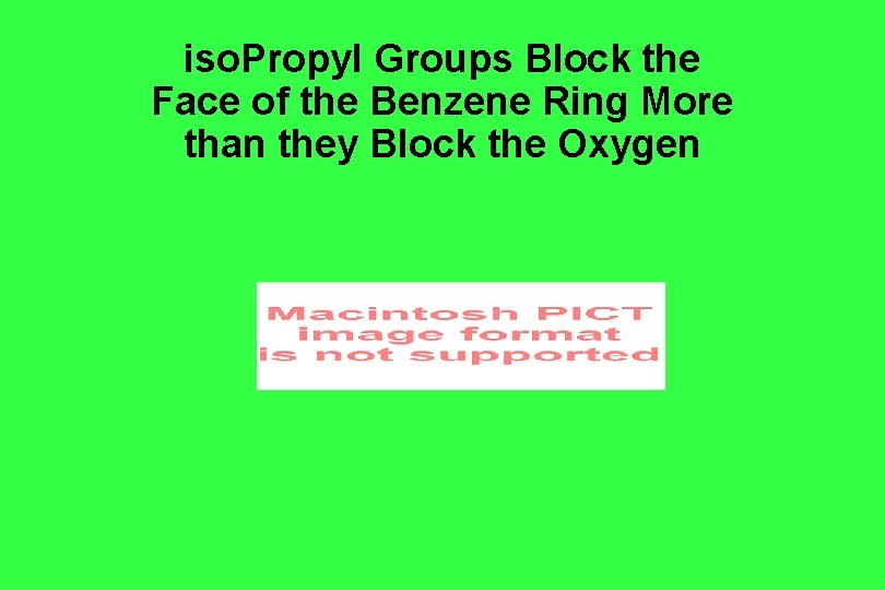 iso. Propyl Groups Block the Face of the Benzene Ring More than they Block iso. Propyl Groups Block the Face of the Benzene Ring More than they Block