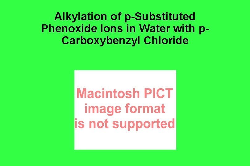 Alkylation of p-Substituted Phenoxide Ions in Water with p. Carboxybenzyl Chloride Alkylation of p-Substituted Phenoxide Ions in Water with p. Carboxybenzyl Chloride