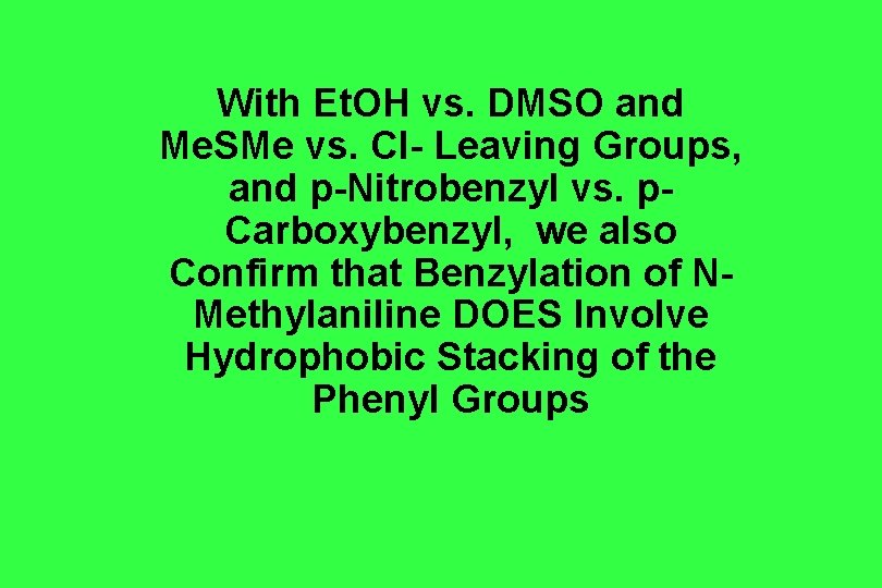 With Et. OH vs. DMSO and Me. SMe vs. Cl- Leaving Groups, and p-Nitrobenzyl With Et. OH vs. DMSO and Me. SMe vs. Cl- Leaving Groups, and p-Nitrobenzyl