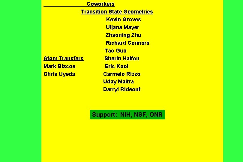 Coworkers Transition State Geometries Kevin Groves Uljana Mayer Zhaoning Zhu Richard Connors Tao Guo Coworkers Transition State Geometries Kevin Groves Uljana Mayer Zhaoning Zhu Richard Connors Tao Guo