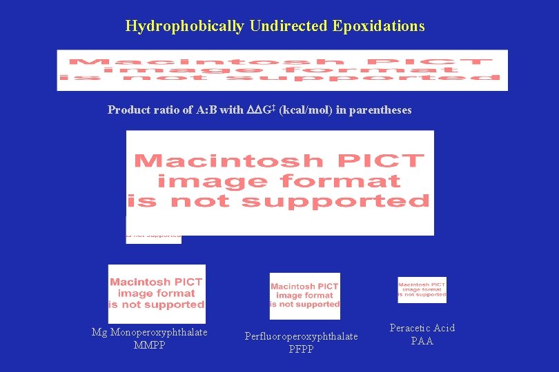 Hydrophobically Undirected Epoxidations Product ratio of A: B with G‡ (kcal/mol) in parentheses Mg Hydrophobically Undirected Epoxidations Product ratio of A: B with G‡ (kcal/mol) in parentheses Mg