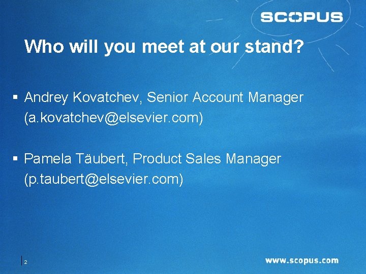 Who will you meet at our stand? § Andrey Kovatchev, Senior Account Manager (a.