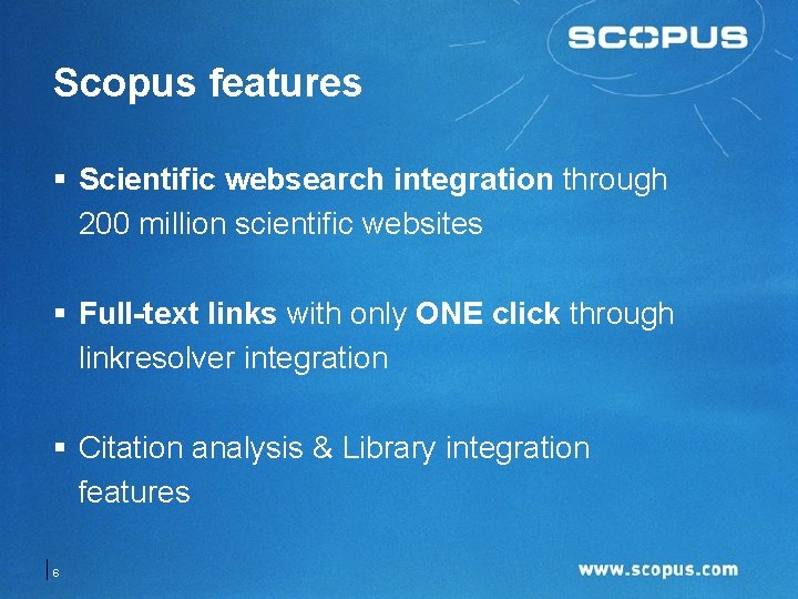 Scopus features § Scientific websearch integration through 200 million scientific websites § Full-text links