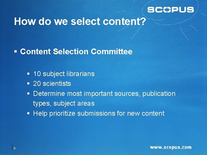 How do we select content? § Content Selection Committee § 10 subject librarians §