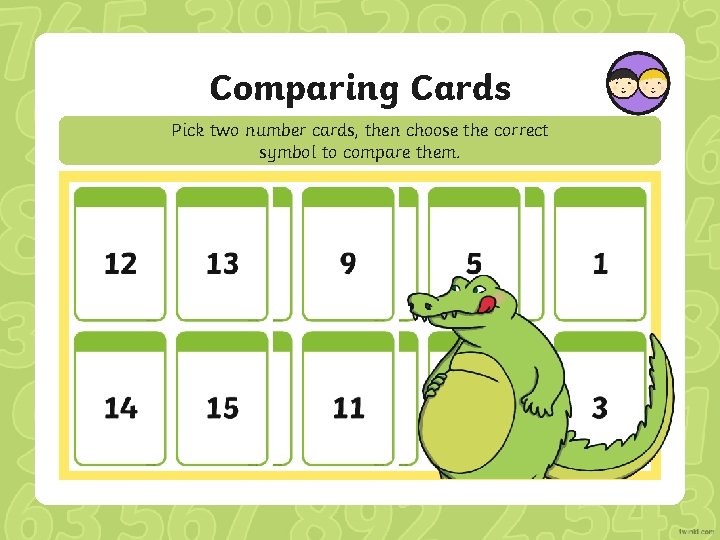 Comparing Cards Pick two number cards, then choose the correct symbol to compare them.