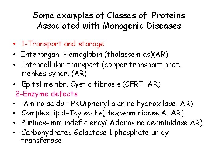 Some examples of Classes of Proteins Associated with Monogenic Diseases • 1 -Transport and