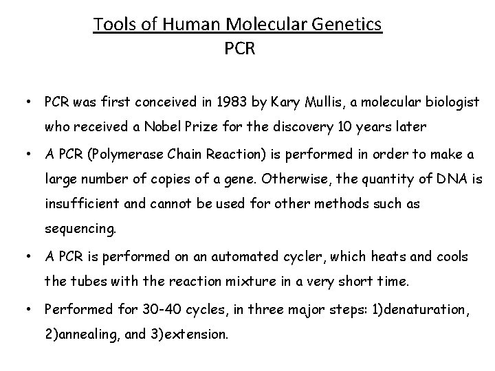 Tools of Human Molecular Genetics PCR • PCR was first conceived in 1983 by