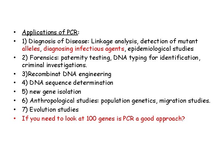  • Applications of PCR: • 1) Diagnosis of Disease: Linkage analysis, detection of