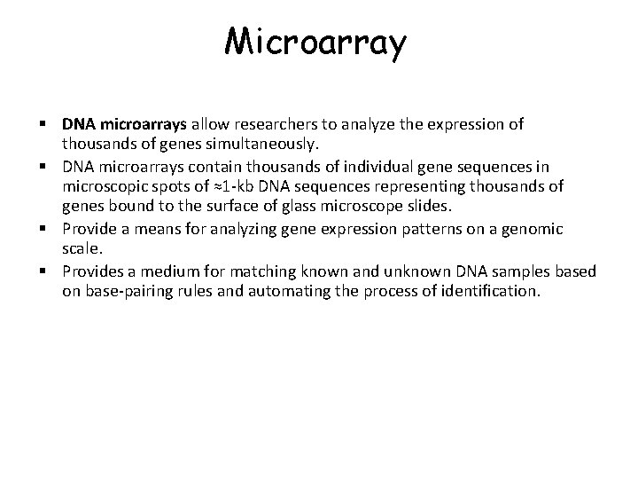Microarray § DNA microarrays allow researchers to analyze the expression of thousands of genes