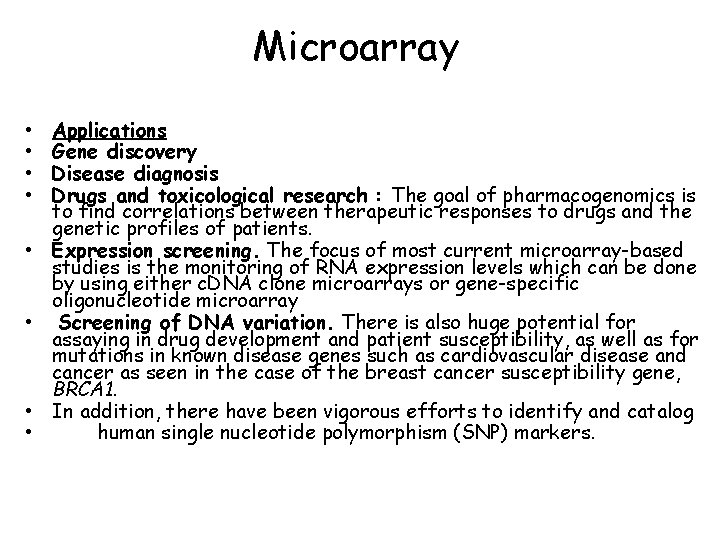 Microarray • • Applications Gene discovery Disease diagnosis Drugs and toxicological research : The