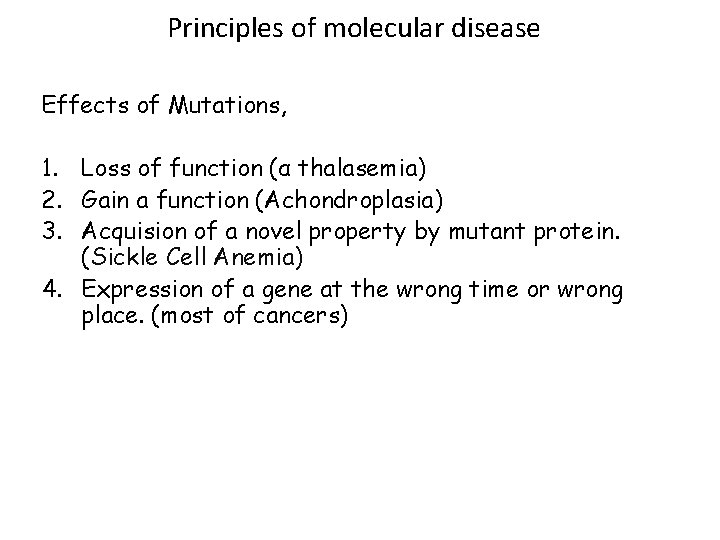 Principles of molecular disease Effects of Mutations, 1. Loss of function (α thalasemia) 2.
