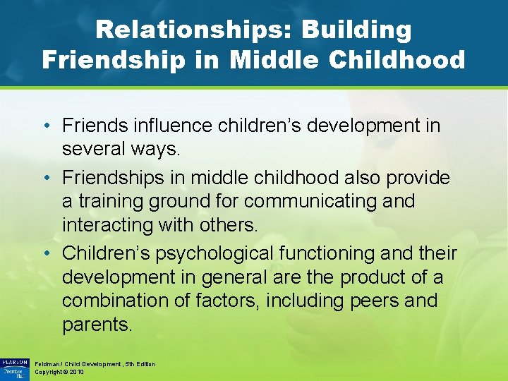 Relationships: Building Friendship in Middle Childhood • Friends influence children’s development in several ways.