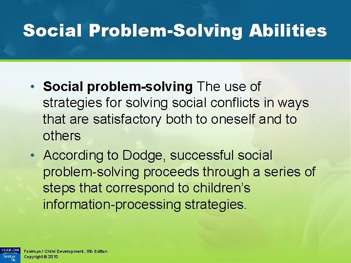 Social Problem-Solving Abilities • Social problem-solving The use of strategies for solving social conflicts