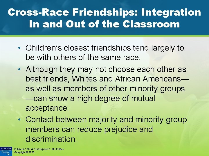 Cross-Race Friendships: Integration In and Out of the Classroom • Children’s closest friendships tend