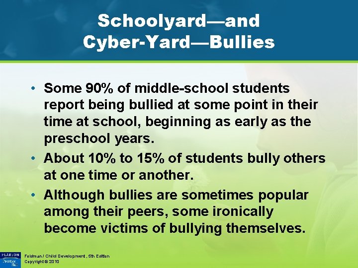 Schoolyard—and Cyber-Yard—Bullies • Some 90% of middle-school students report being bullied at some point