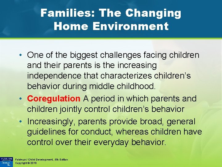 Families: The Changing Home Environment • One of the biggest challenges facing children and