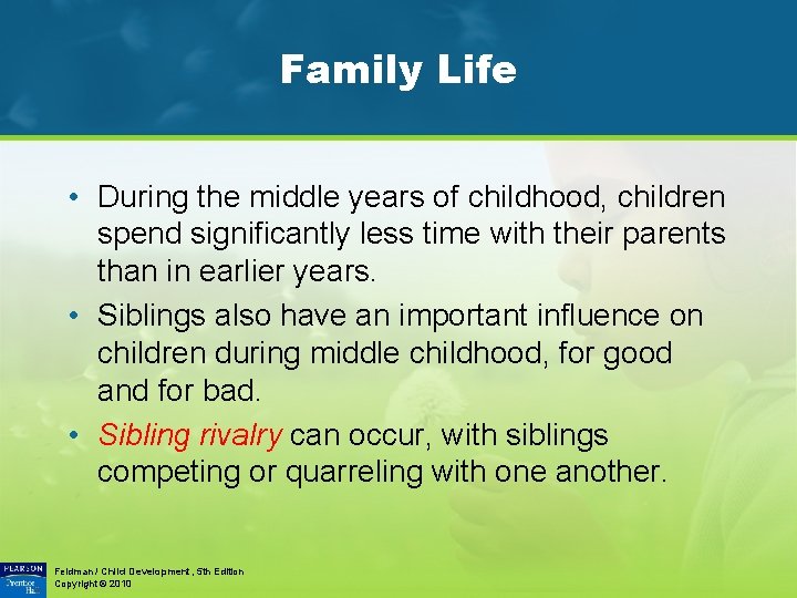 Family Life • During the middle years of childhood, children spend significantly less time