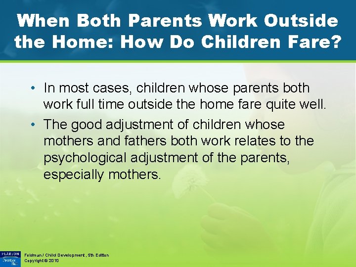 When Both Parents Work Outside the Home: How Do Children Fare? • In most