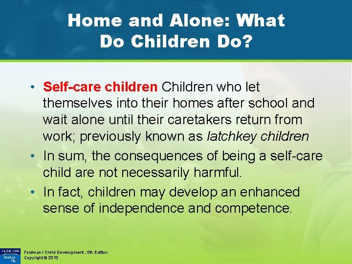 Home and Alone: What Do Children Do? • Self-care children Children who let themselves