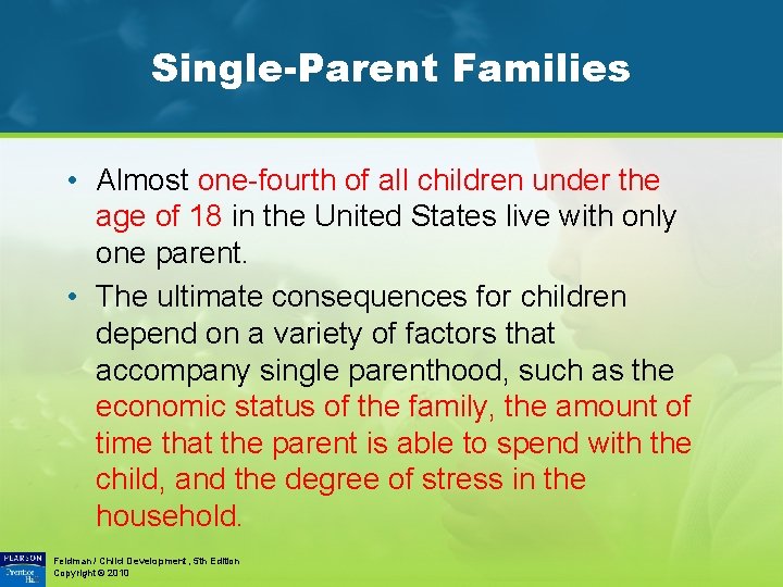 Single-Parent Families • Almost one-fourth of all children under the age of 18 in