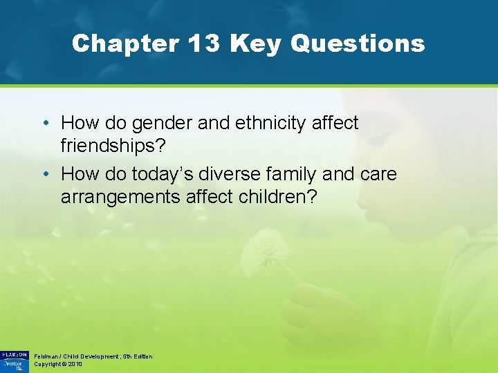 Chapter 13 Key Questions • How do gender and ethnicity affect friendships? • How
