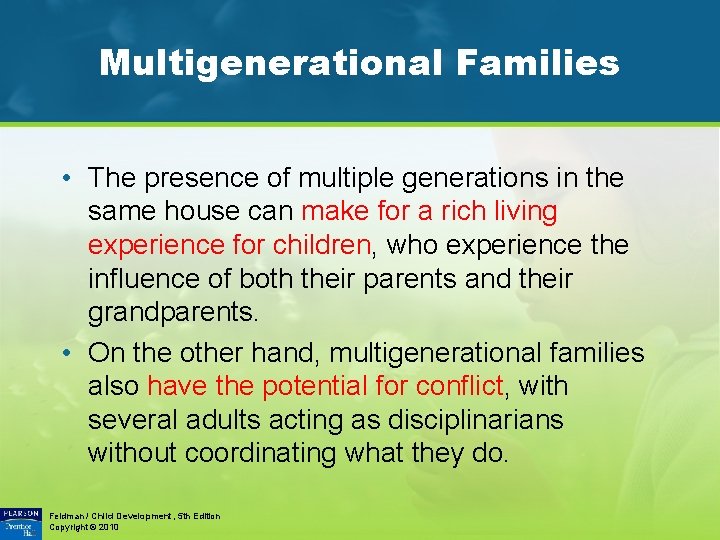 Multigenerational Families • The presence of multiple generations in the same house can make