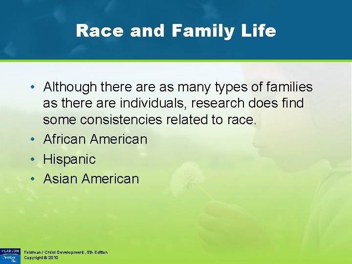 Race and Family Life • Although there as many types of families as there