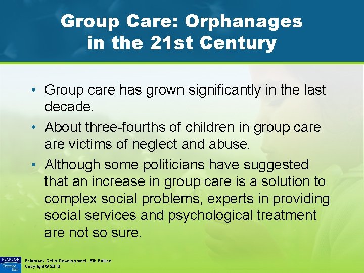 Group Care: Orphanages in the 21 st Century • Group care has grown significantly