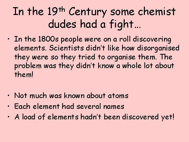 In the 19 th Century some chemist dudes had a fight… • In the