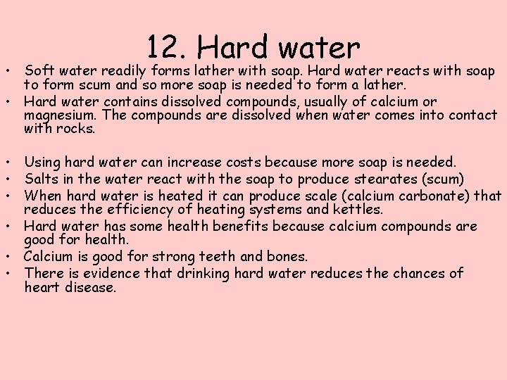 12. Hard water • Soft water readily forms lather with soap. Hard water reacts