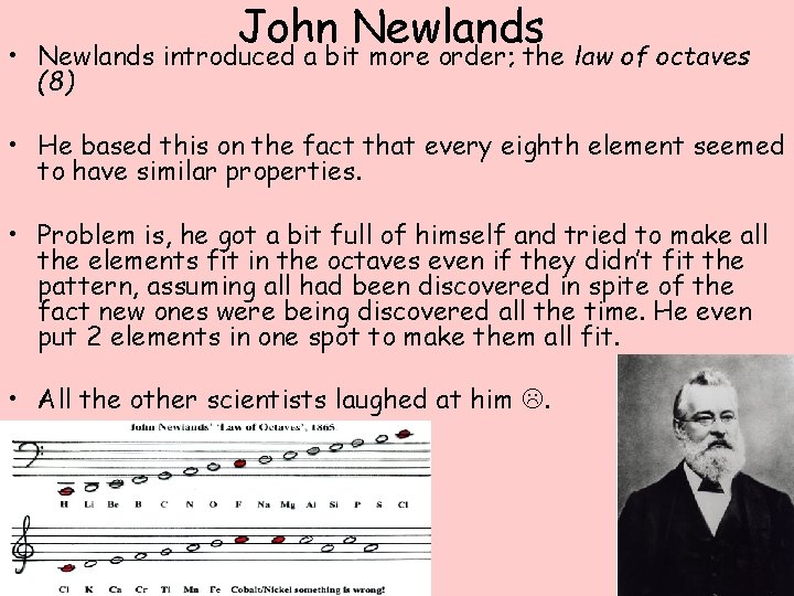 John Newlands • Newlands introduced a bit more order; the law of octaves (8)