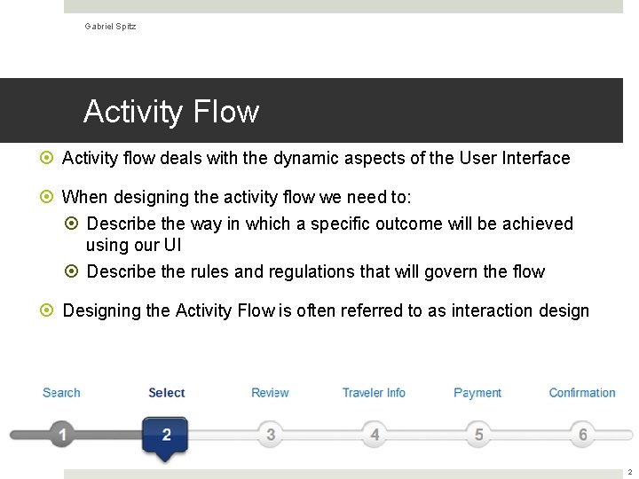 Gabriel Spitz Activity Flow Activity flow deals with the dynamic aspects of the User