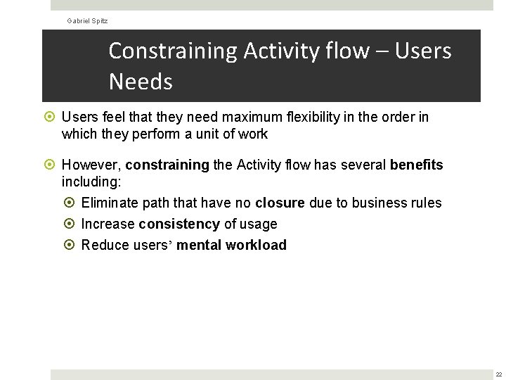 Gabriel Spitz Constraining Activity flow – Users Needs Users feel that they need maximum