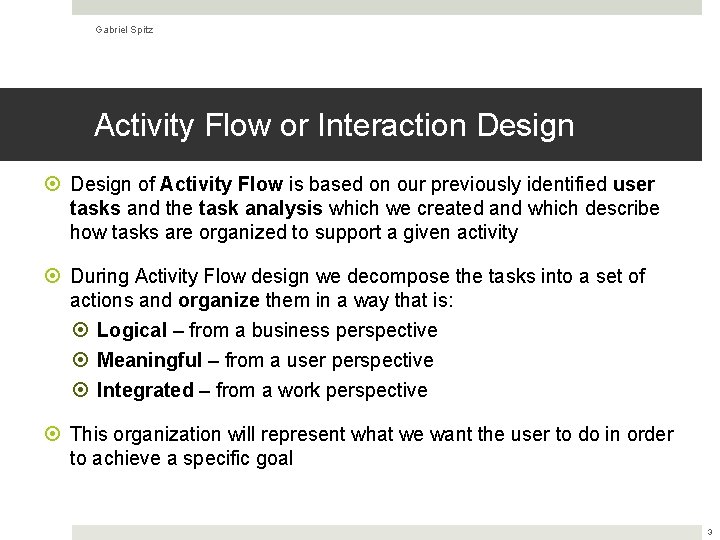 Gabriel Spitz Activity Flow or Interaction Design of Activity Flow is based on our