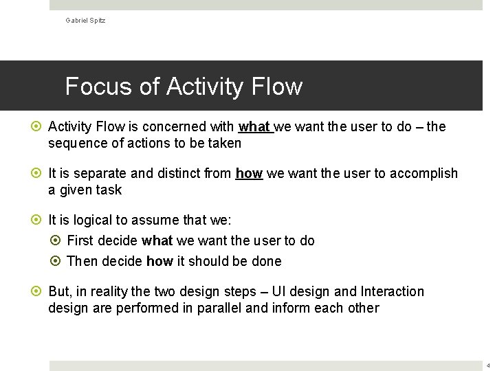 Gabriel Spitz Focus of Activity Flow is concerned with what we want the user