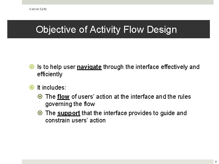 Gabriel Spitz Objective of Activity Flow Design Is to help user navigate through the