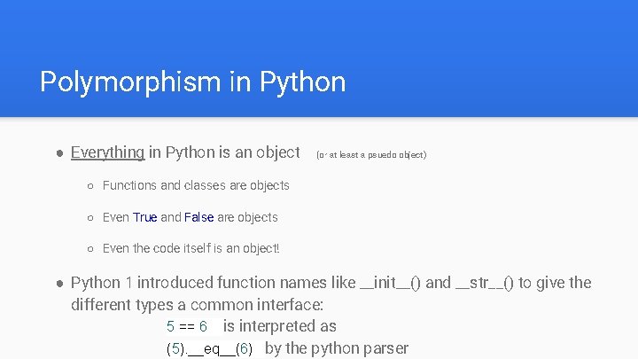 Polymorphism in Python ● Everything in Python is an object (or at least a