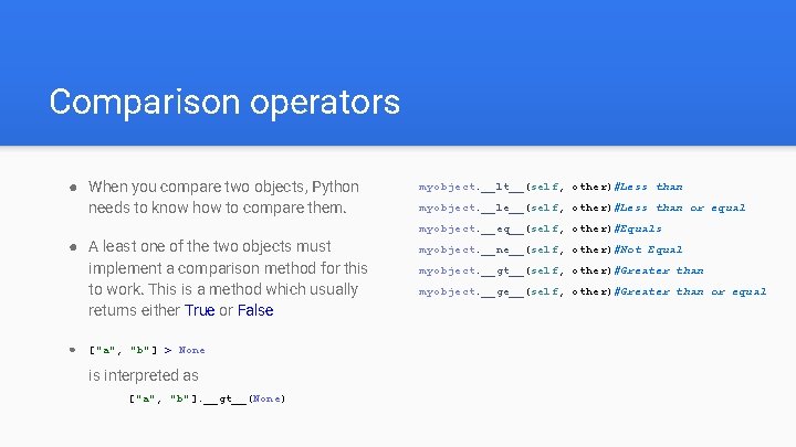 Comparison operators ● When you compare two objects, Python needs to know how to