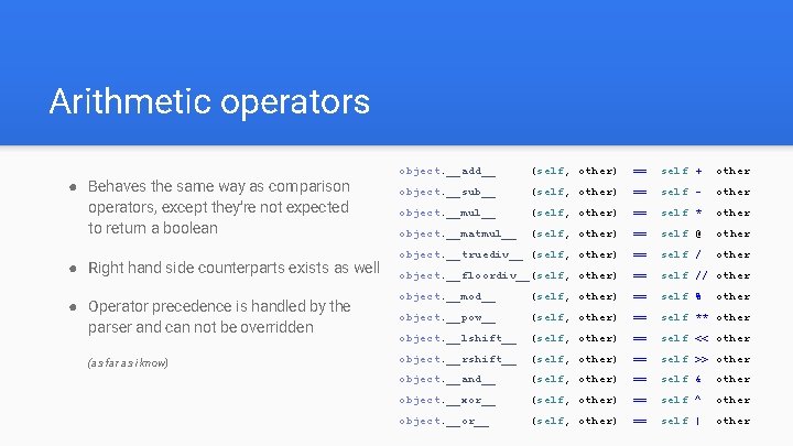 Arithmetic operators ● Behaves the same way as comparison operators, except they’re not expected